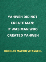 Yahweh Did Not Create Man; It Was Man Who Created Yahweh