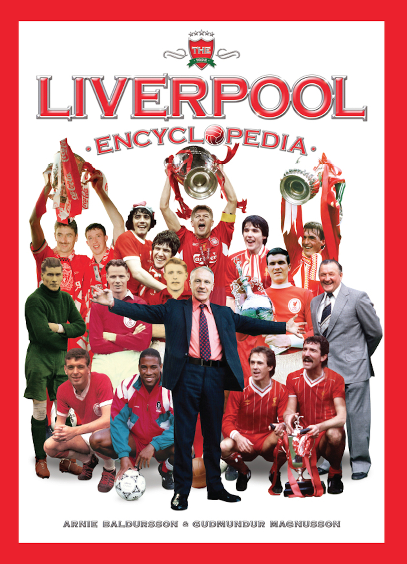 The Liverpool Encyclopedia by Arnie Baldursson, Gudmundur Magnusson ...