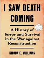 I Saw Death Coming: A History of Terror and Survival in the War against Reconstruction