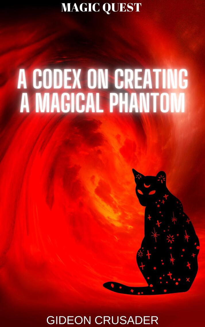A Codex on Creating a Magical Phantom by Gideon Crusader - Ebook | Everand