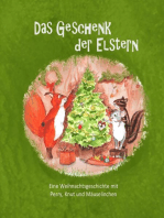 Das Geschenk der Elstern: Eine Weihnachtsgeschichte mit Perry, Knut und Mäuselinchen