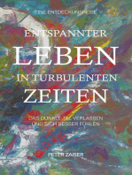 Entspannter leben in turbulenten Zeiten: Das dunkle Tal verlassen und sich besser fühlen