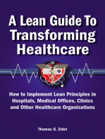 A Lean Guide to Transforming Healthcare: How to Implement Lean Principles in Hospitals, Medical Offices, Clinics, and Other Healthcare Organizations