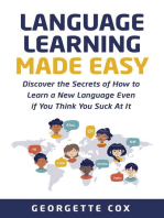 Language Learning Made Easy: Discover the Secrets of How to Learn a New Language Even if You Think You Suck At It