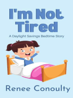 I'm Not Tired: A Daylight Savings Bedtime Story: Picture Books