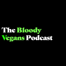 The Bloody Vegans Podcast