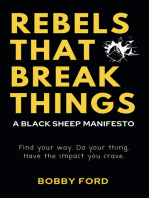 Rebels That Break Things: A Black Sheep Manifesto: Find Your Way. Do Your Thing. Have The Impact You Crave.