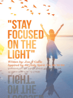 "Stay Focused on the Light": Written By: Zoe a Gable Inspired by the Holy Spirit: on 06/13/04