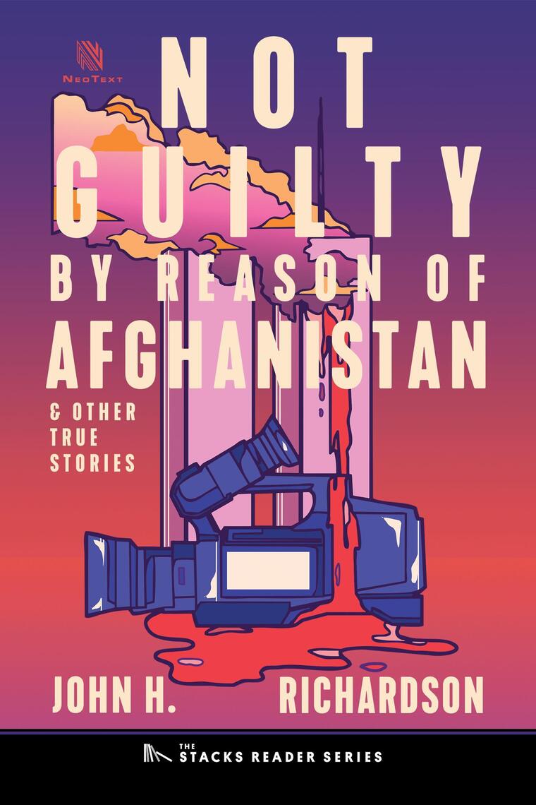 760px x 1140px - Not Guilty by Reason of Afghanistan: And Other True Stories (The Stacks  Reader Series) by John H. Richardson - Ebook | Scribd
