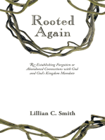 Rooted Again: Re-Establishing Forgotten or Abandoned Connections with God and God's Kingdom Mandate