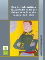 Una mirada íntima al Libertador en los dos últimos años de su vida pública, 1828 -1830