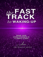 The Fast Track to Waking-Up: Raise Your Consciousness in 11 Simple Steps