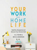 Your Work from Home Life: Redefine, Reorganize and Reinvent Your Remote Work