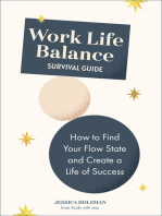 Work Life Balance Survival Guide: How to Find Your Flow State and Create a Life of Success