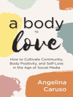 A Body to Love: How to Cultivate Community, Body Positivity, and Self-Love in the Age of Social Media