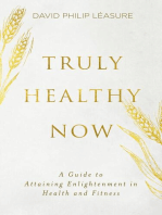 Truly Healthy Now: A Guide to Attaining Enlightenment in Health and Fitness