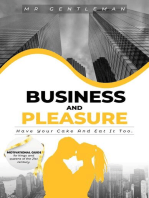 Business & Pleasure “Have Your Cake And Eat It Too”