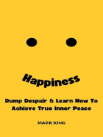 Happiness: Dump Despair & Learn How To Achieve True Inner Peace