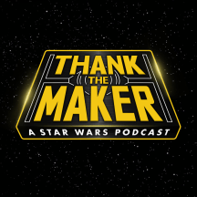Thank the Maker: A Star Wars Podcast