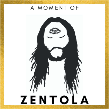A Moment of ZENTOLA