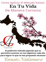 Cómo Aplicar El Método Kaizen En Tu Vida De Manera Correcta: El poderoso método japonés que te permitirá avanzar en tus objetivos cada día para lograr lo que te has propuesto alcanzar