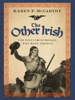 The Other Irish: The Scots-Irish Rascals Who Made America