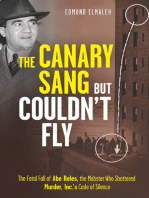 The Canary Sang but Couldn't Fly: The Fatal Fall of Abe Reles, the Mobster Who Shattered Murder, Inc.'s Code of Silence