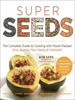 Super Seeds: The Complete Guide to Cooking with Power-Packed Chia, Quinoa, Flax, Hemp & Amaranth