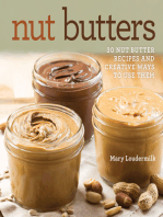 Nut Butters: 30 Nut Butter Recipes and Creative Ways to Use Them