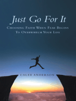 Just Go for It: Choosing Faith When Fear Begins to Overwhelm Your Life