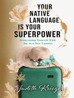 Your Native Language is Your Superpower: Reinventing Yourself With Joy in a New Country
