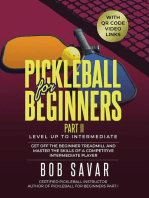 Pickleball for Beginners Part II: Get Off the Beginner Treadmill and Master the Skills of a Competitive Intermediate Player