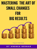 Mastering the Art of Small Changes for Big Results: Field Guide