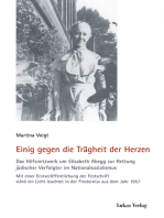 Einig gegen die Trägheit der Herzen: Das Hilfsnetzwerk um Elisabeth Abegg zur Rettung jüdischer Verfolgter im Nationalsozialismus