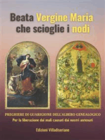 Beata Vergine Maria che scioglie i nodi - Preghiere di Guarigione dell'Albero Genealogico: Per la liberazione dai mali causati dai nostri antenati