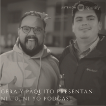 Gera y Paquito Presentan: Ni Tú, Ni Yo Podcast