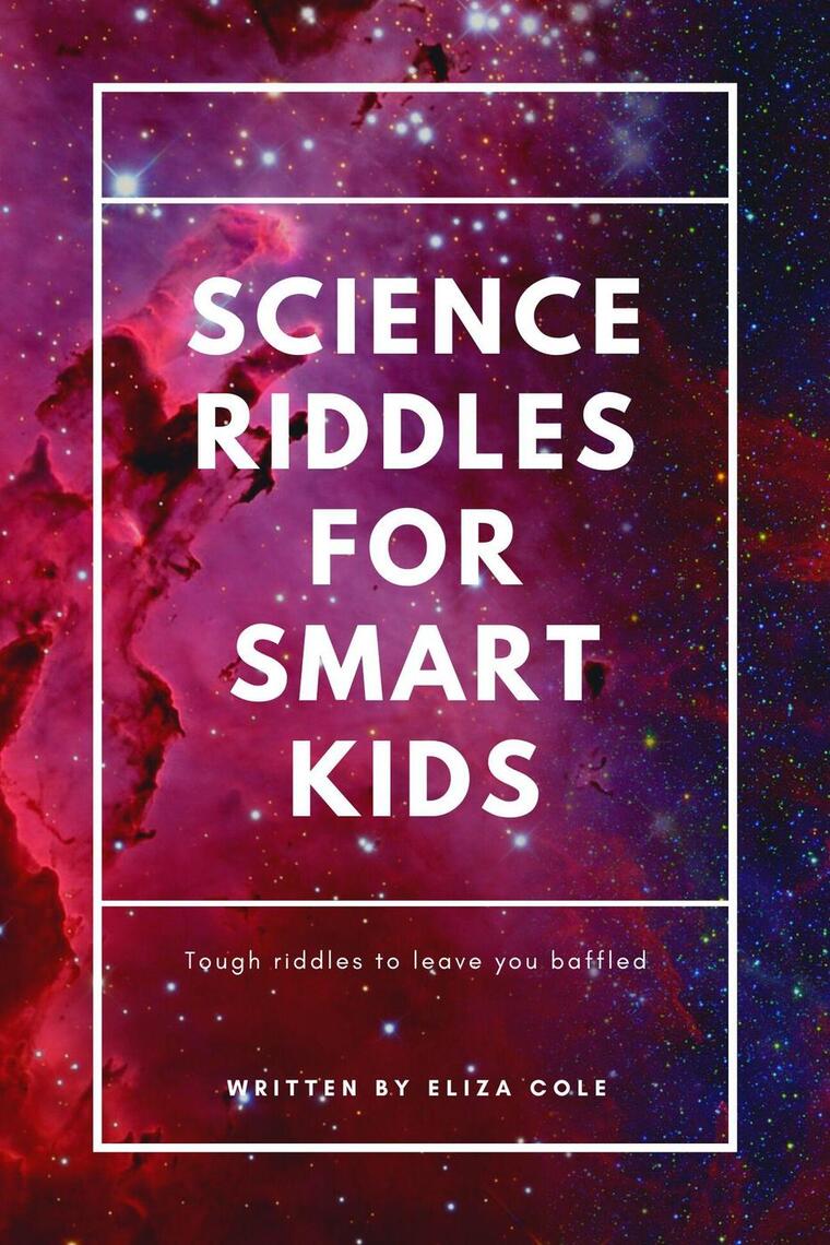 Science Riddles For Smart Kids by Eliza Cole (Ebook) - Read free for 30 ...