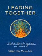 Leading Together: How Brave, Honest Conversations can Transform Our Lives, Organizations, and Communities