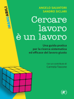 Cercare lavoro è un lavoro: Una guida pratica per la ricerca sistematica ed efficace del lavoro giusto