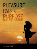 Pleasure Pain or Purpose. Book One