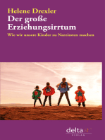 Der große Erziehungsirrtum: Wie wir unsere Kinder zu Narzissten machen