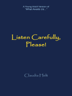 Listen Carefully, Please!