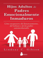 Hijos adultos de padres emocionalmente inmaduros: Como recuperarse del distanciamiento, del rechazo o de los padres autoinvolucrados