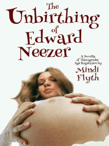 The Unbirthing of Edward Neezer: A Novella of Transgender Age ...