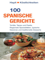 100 spanische Gerichte: Tortilla, Tapas und Paella. Regionale Spezialitäten, typische Gewürze und traditionelle Desserts