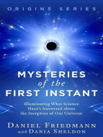 Mysteries of the First Instant: Illuminating What Science Hasn’t Answered about the Inception of Our Universe