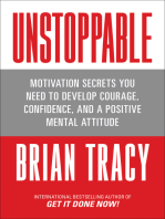 Unstoppable: Motivation Secrets You Need to Develop Courage, Confidence and A Positive Mental Attitude
