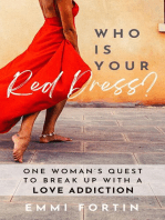 Who Is Your Red Dress? One Woman's Quest to Break Up With A Love Addiction