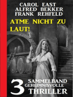 Atme nicht zu laut! Sammelband 3 geheimnisvolle Thriller