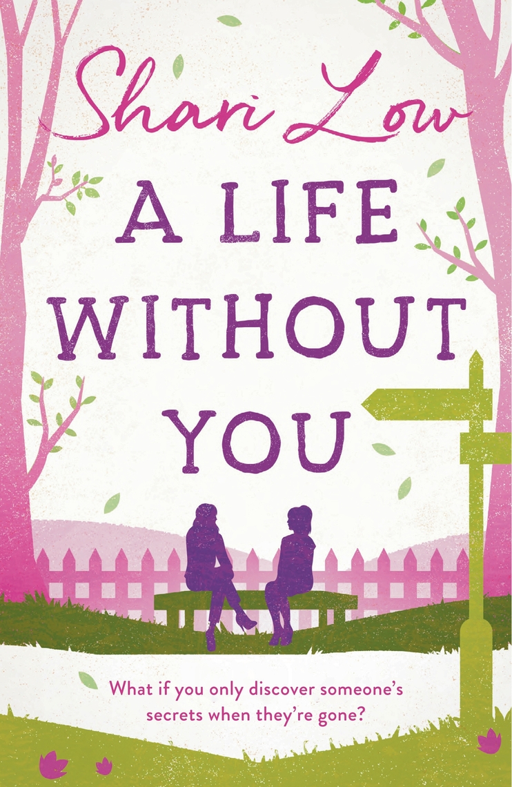 A Life Without You by Shari Low (Ebook) - Read free for 30 days